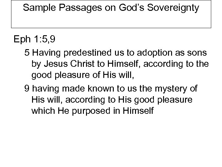 Sample Passages on God’s Sovereignty Eph 1: 5, 9 5 Having predestined us to