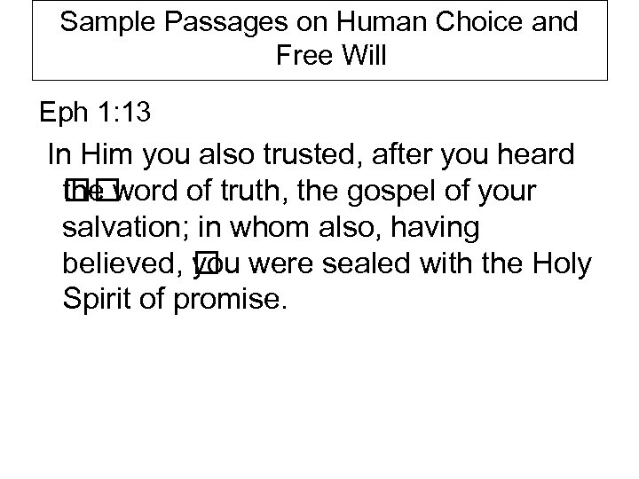 Sample Passages on Human Choice and Free Will Eph 1: 13 In Him you