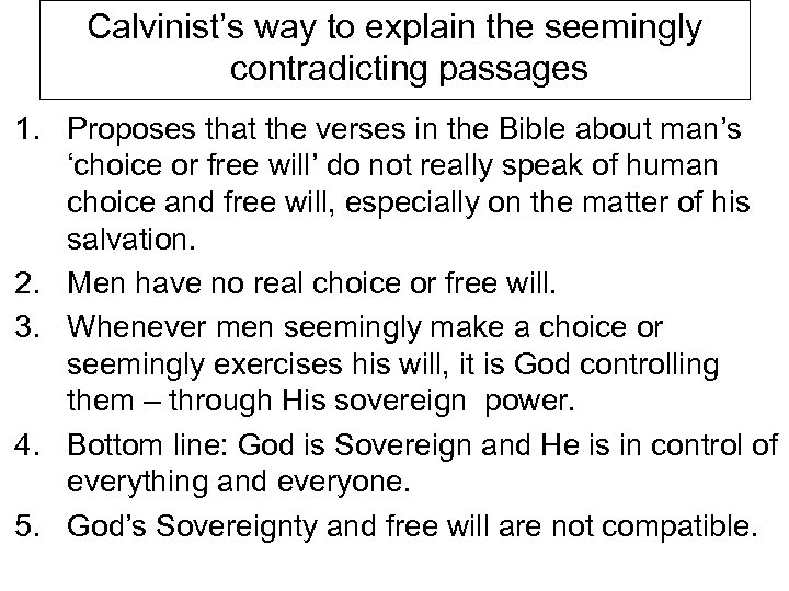 Calvinist’s way to explain the seemingly contradicting passages 1. Proposes that the verses in