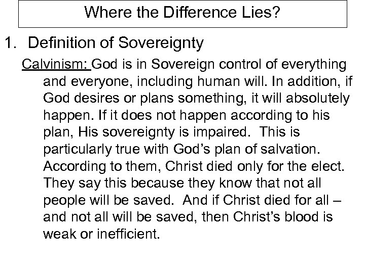 Where the Difference Lies? 1. Definition of Sovereignty Calvinism: God is in Sovereign control