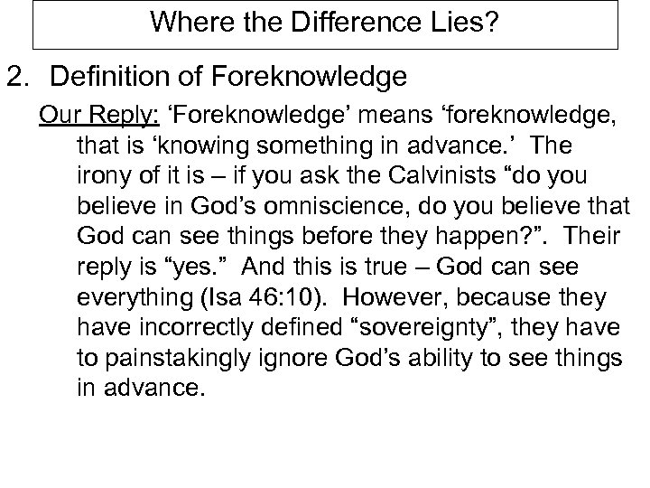 Where the Difference Lies? 2. Definition of Foreknowledge Our Reply: ‘Foreknowledge’ means ‘foreknowledge, that