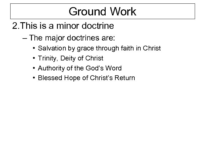 Ground Work 2. This is a minor doctrine – The major doctrines are: •