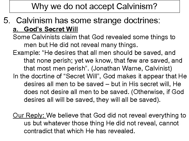 Why we do not accept Calvinism? 5. Calvinism has some strange doctrines: a. God’s