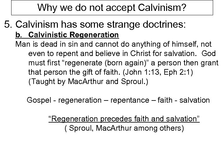 Why we do not accept Calvinism? 5. Calvinism has some strange doctrines: b. Calvinistic