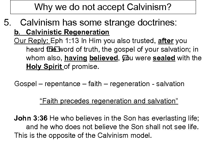 Why we do not accept Calvinism? 5. Calvinism has some strange doctrines: b. Calvinistic