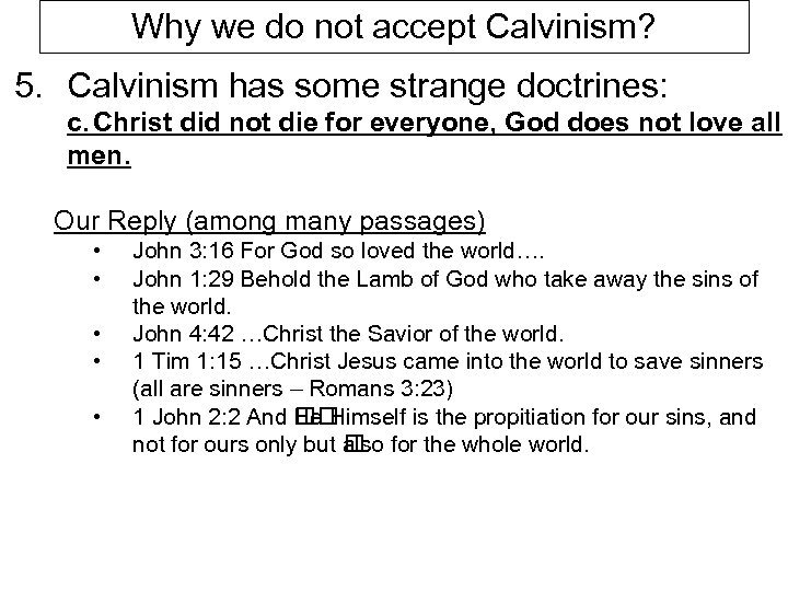 Why we do not accept Calvinism? 5. Calvinism has some strange doctrines: c. Christ