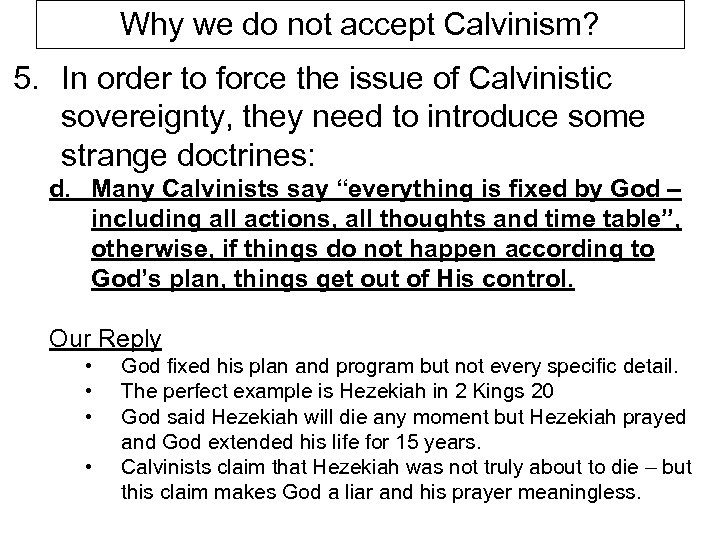 Why we do not accept Calvinism? 5. In order to force the issue of