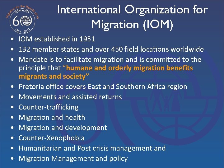 International Organization for Migration (IOM) • IOM established in 1951 • 132 member states