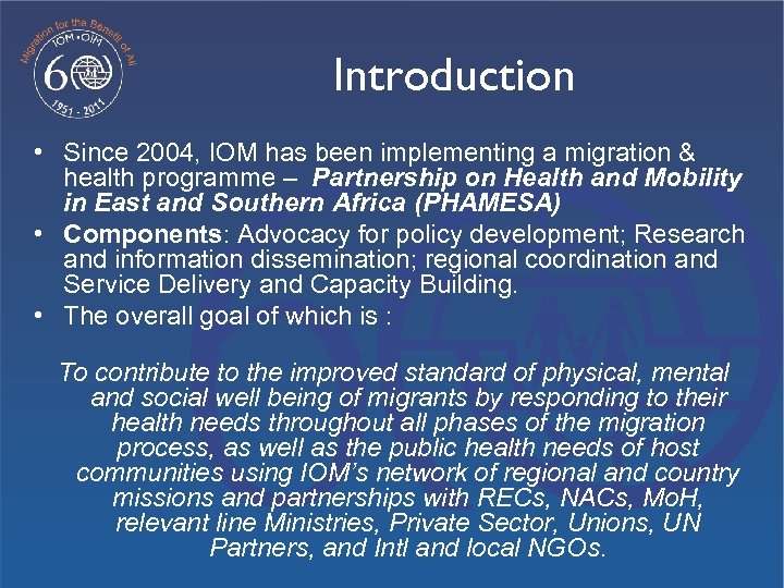 Introduction • Since 2004, IOM has been implementing a migration & health programme –
