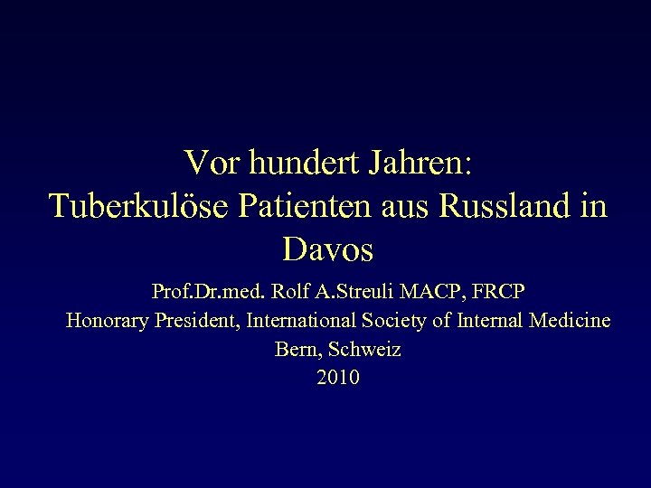 Vor hundert Jahren: Tuberkulöse Patienten aus Russland in Davos Prof. Dr. med. Rolf A.