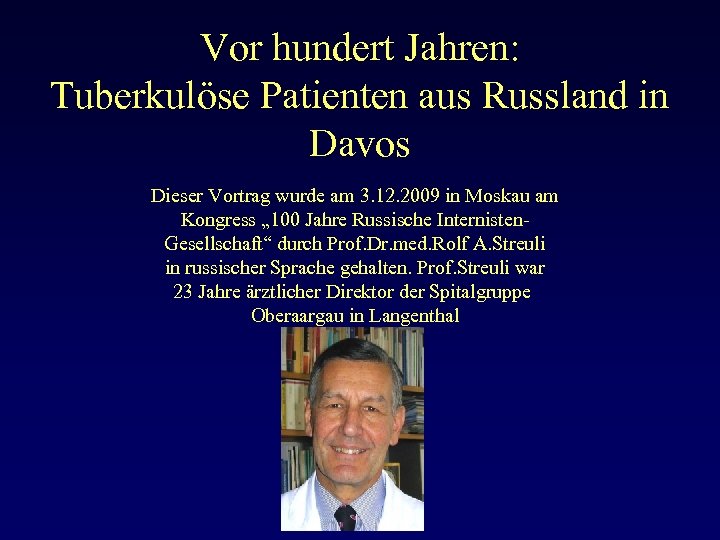 Vor hundert Jahren: Tuberkulöse Patienten aus Russland in Davos Dieser Vortrag wurde am 3.