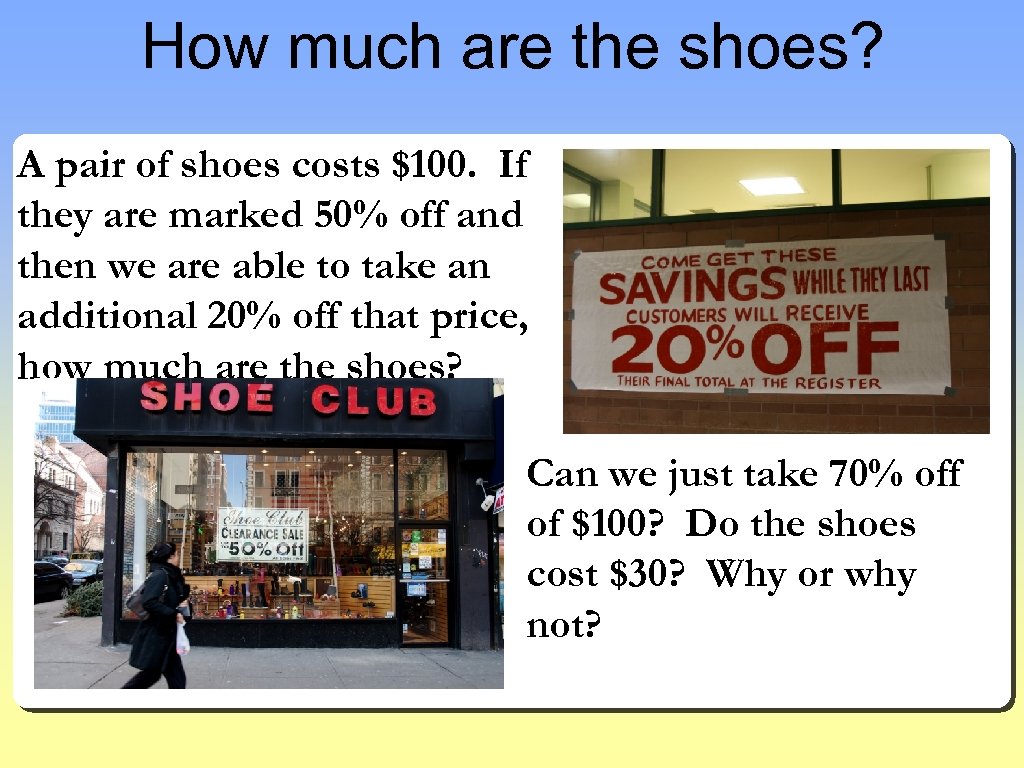 How much are the shoes? A pair of shoes costs $100. If they are