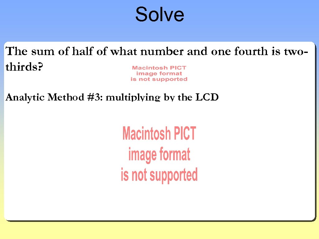Solve The sum of half of what number and one fourth is twothirds? Analytic