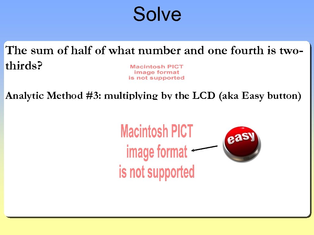Solve The sum of half of what number and one fourth is twothirds? Analytic