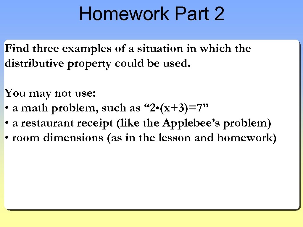 Homework Part 2 Find three examples of a situation in which the distributive property