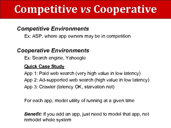 Competitive vs Cooperative Competitive Environments Ex: ASP, where app owners may be in competition