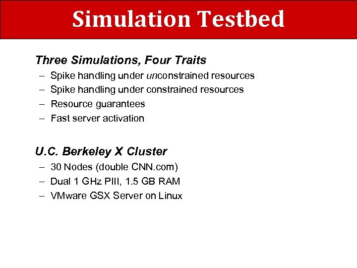 Simulation Testbed Three Simulations, Four Traits – – Spike handling under unconstrained resources Spike