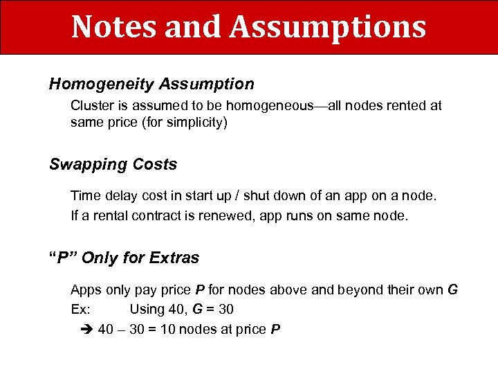 Notes and Assumptions Homogeneity Assumption Cluster is assumed to be homogeneous—all nodes rented at