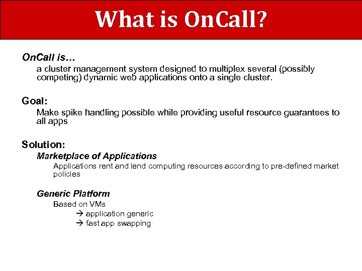 What is On. Call? On. Call is… a cluster management system designed to multiplex