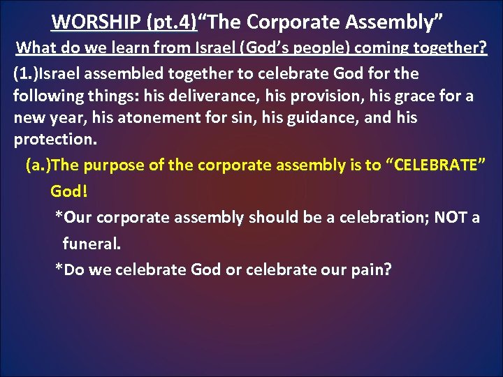 WORSHIP (pt. 4)“The Corporate Assembly” What do we learn from Israel (God’s people) coming