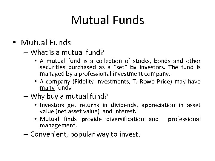 Mutual Funds • Mutual Funds – What is a mutual fund? • A mutual