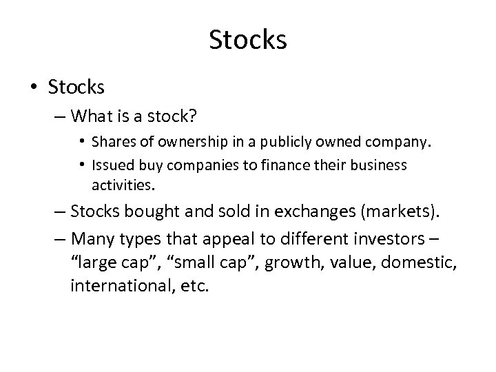 Stocks • Stocks – What is a stock? • Shares of ownership in a