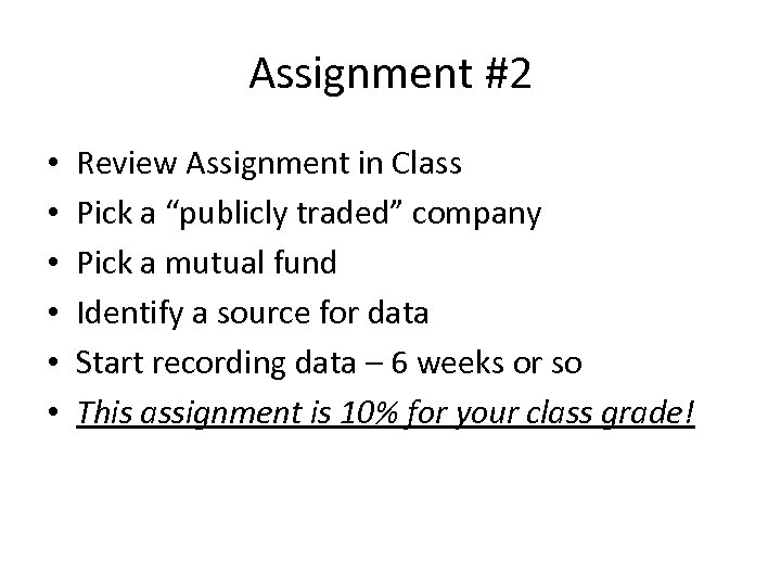 Assignment #2 • • • Review Assignment in Class Pick a “publicly traded” company