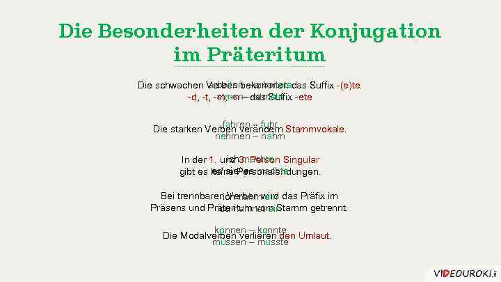 Die Besonderheiten der Konjugation im Präteritum arbeiten – arbeitete Die schwachen Verben bekommen das