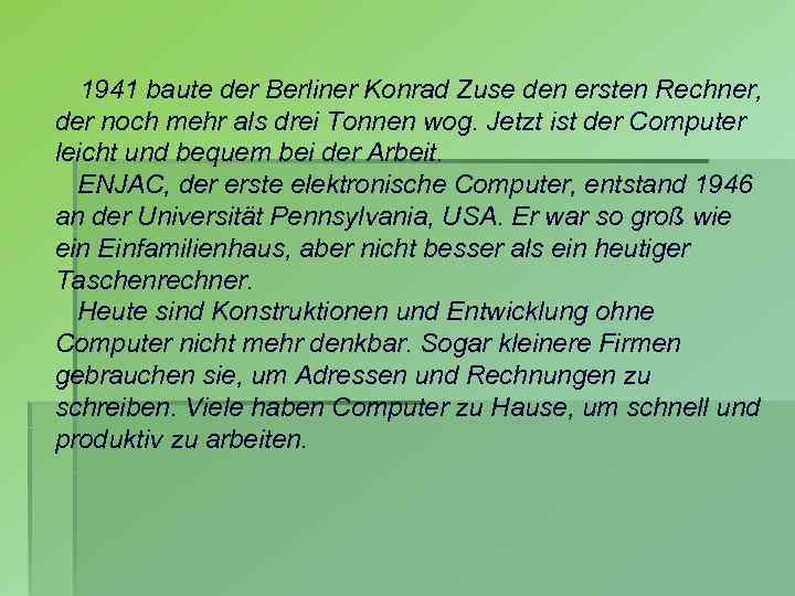 1941 baute der Berliner Konrad Zuse den ersten Rechner, der noch mehr als drei