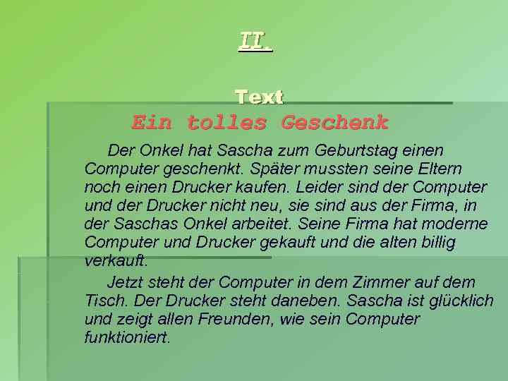 II. Text Ein tolles Geschenk Der Onkel hat Sascha zum Geburtstag einen Computer geschenkt.