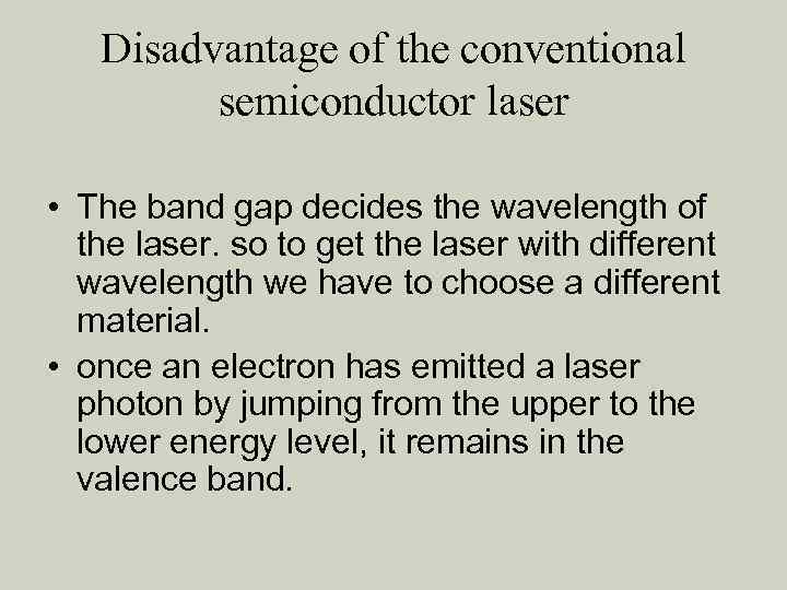 Disadvantage of the conventional semiconductor laser • The band gap decides the wavelength of