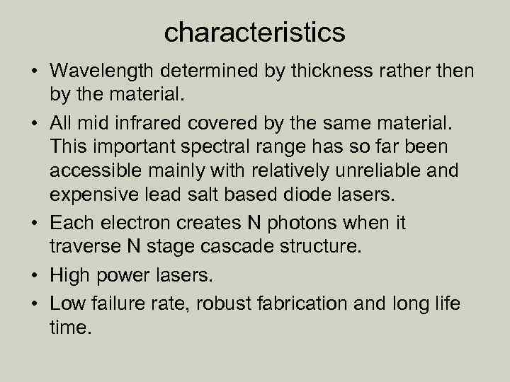 characteristics • Wavelength determined by thickness rather then by the material. • All mid