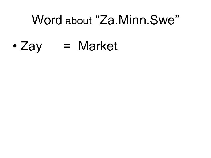 Word about “Za. Minn. Swe” • Zay = Market 