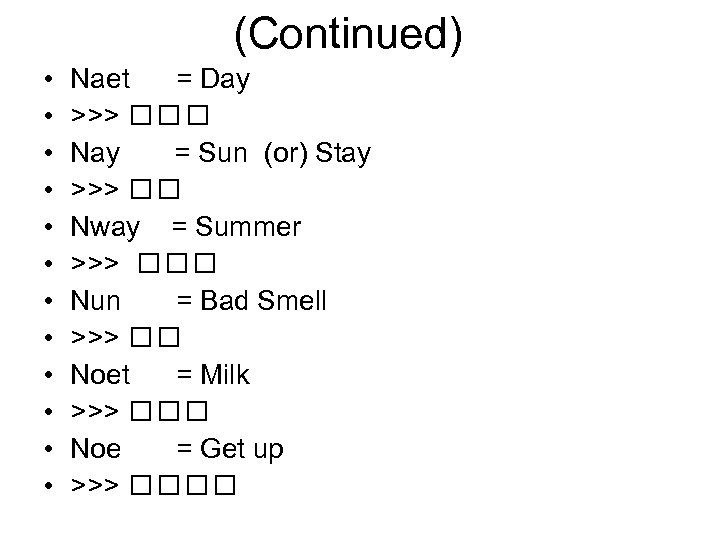 (Continued) • • • Naet = Day >>> Nay = Sun (or) Stay >>>