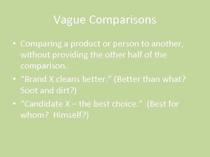 Vague Comparisons • Comparing a product or person to another, without providing the other
