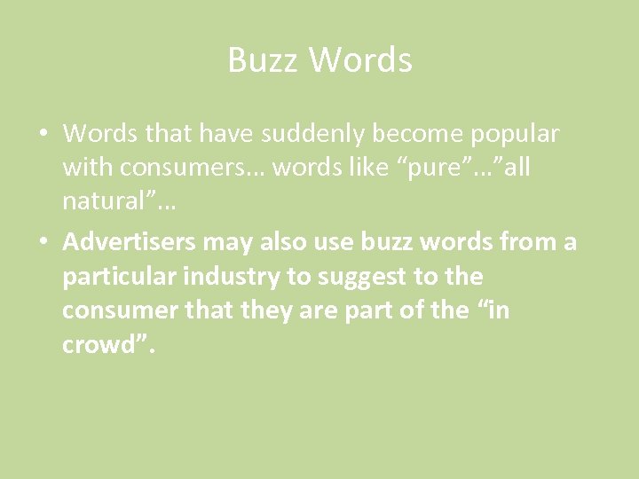 Buzz Words • Words that have suddenly become popular with consumers… words like “pure”…”all