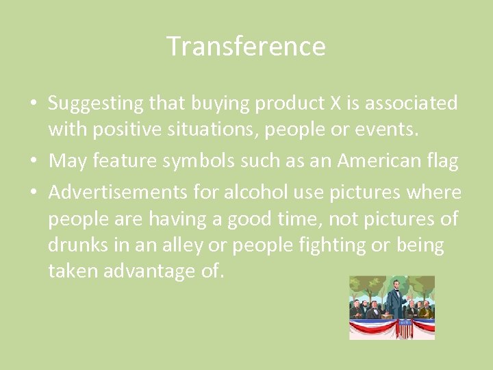 Transference • Suggesting that buying product X is associated with positive situations, people or