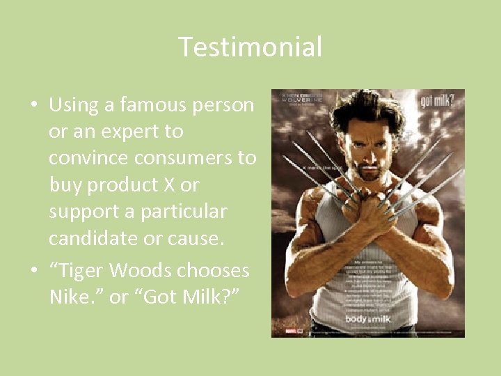 Testimonial • Using a famous person or an expert to convince consumers to buy