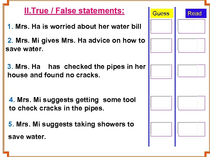 II. True / False statements: 1. Mrs. Ha is worried about her water bill