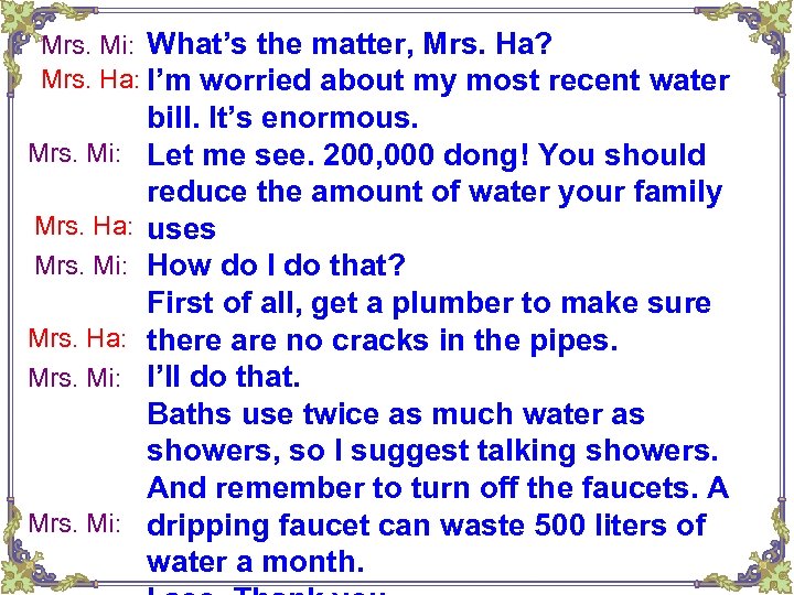Mrs. Mi: What’s the matter, Mrs. Ha? Mrs. Ha: I’m worried about my most