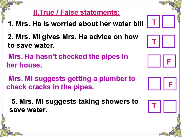 II. True / False statements: 1. Mrs. Ha is worried about her water bill