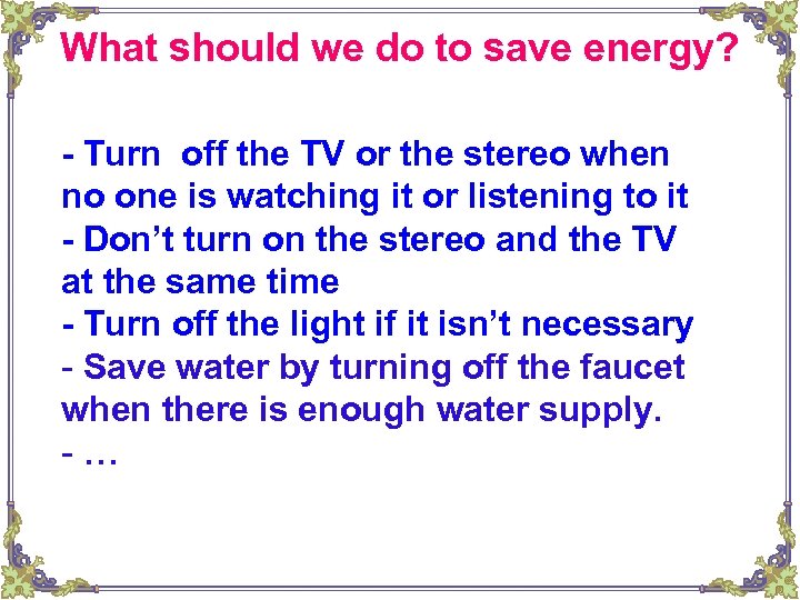 What should we do to save energy? - Turn off the TV or the