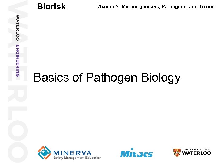 Biorisk Chapter 2: Microorganisms, Pathogens, and Toxins Basics of Pathogen Biology 