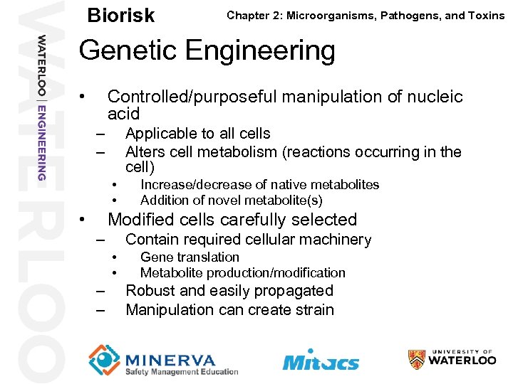 Biorisk Chapter 2: Microorganisms, Pathogens, and Toxins Genetic Engineering 46 • Controlled/purposeful manipulation of