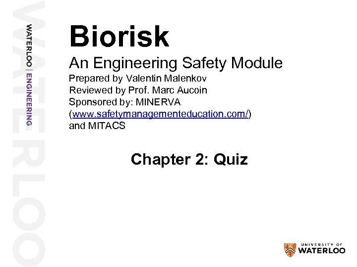 Biorisk An Engineering Safety Module Prepared by Valentin Malenkov Reviewed by Prof. Marc Aucoin