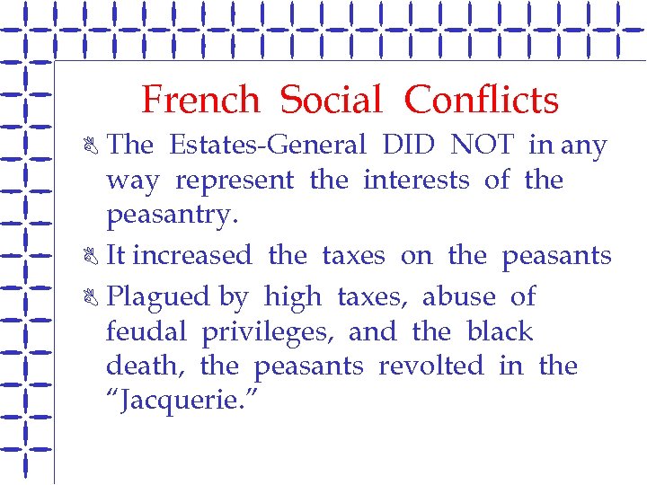 French Social Conflicts The Estates-General DID NOT in any way represent the interests of