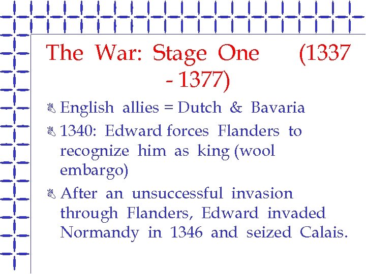 The War: Stage One - 1377) (1337 English allies = Dutch & Bavaria B