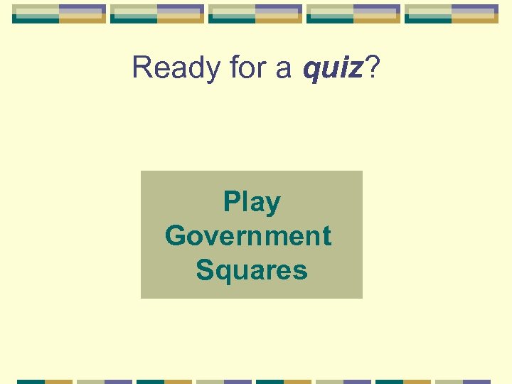 Ready for a quiz? Play Government Squares 