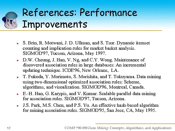 References: Performance Improvements S. Brin, R. Motwani, J. D. Ullman, and S. Tsur. Dynamic