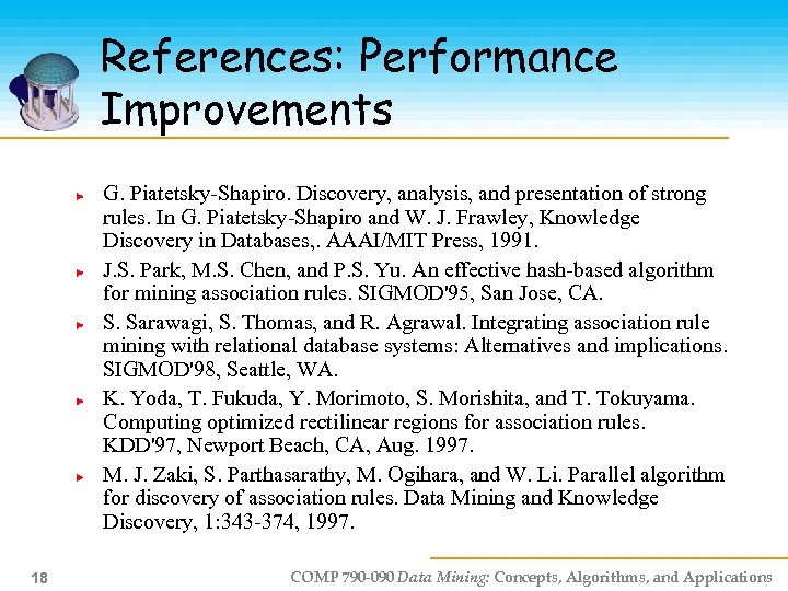 References: Performance Improvements G. Piatetsky-Shapiro. Discovery, analysis, and presentation of strong rules. In G.